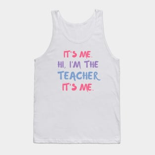 It's Me, Hi I'm The Teacher, It's Me Tank Top